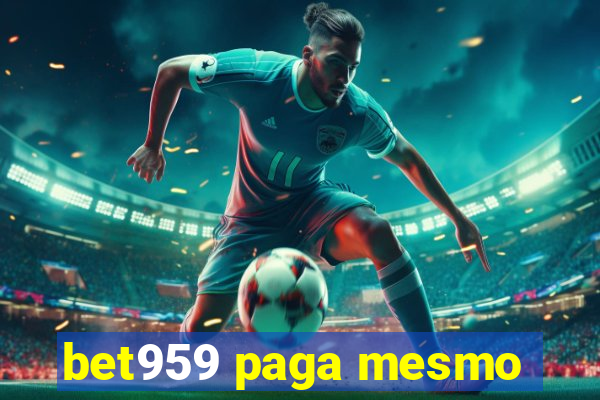 bet959 paga mesmo