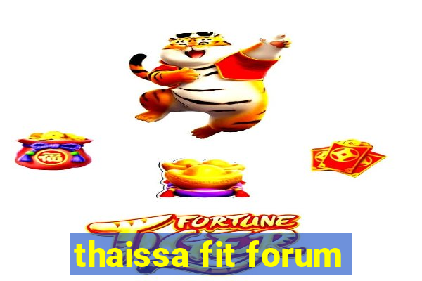 thaissa fit forum