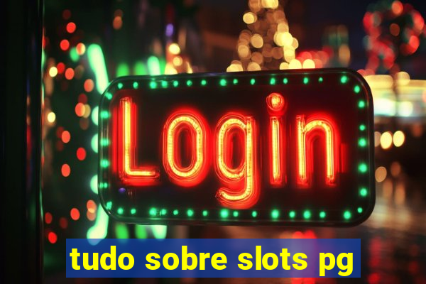 tudo sobre slots pg