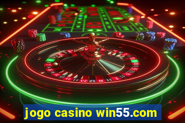 jogo casino win55.com