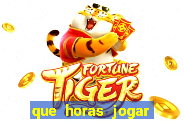 que horas jogar fortune tiger