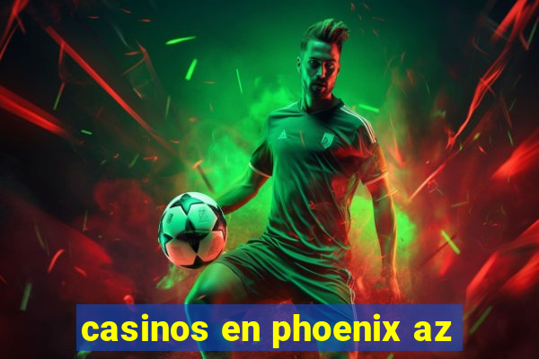 casinos en phoenix az