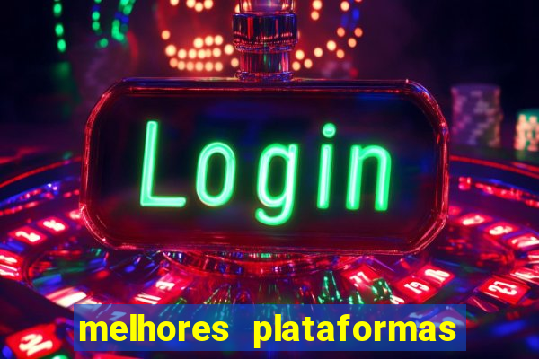 melhores plataformas de cassinos online