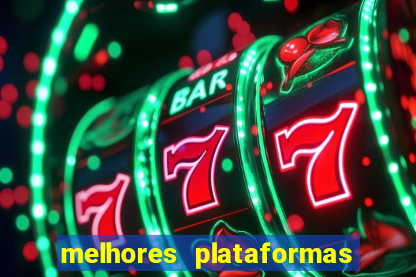 melhores plataformas de cassinos online