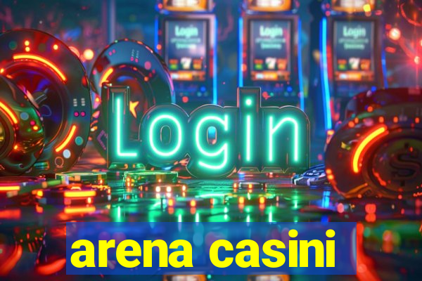 arena casini