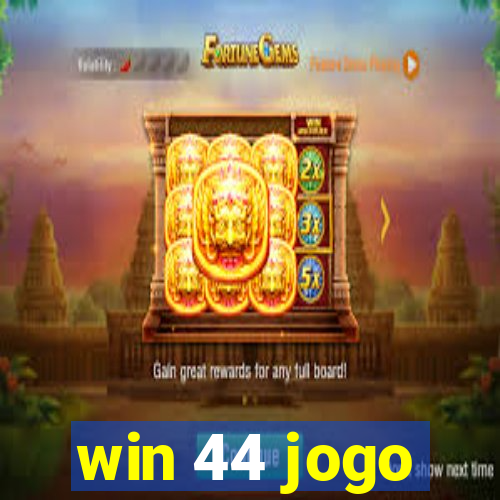 win 44 jogo