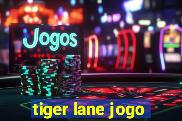 tiger lane jogo