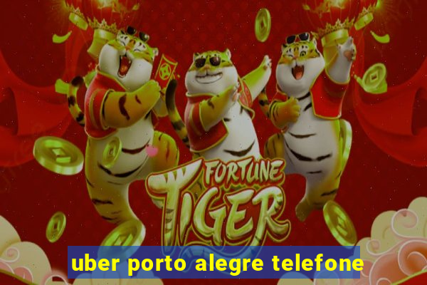 uber porto alegre telefone