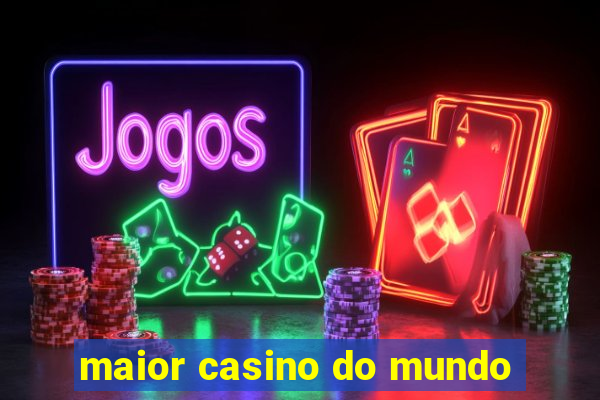 maior casino do mundo