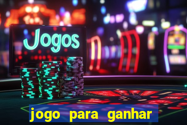 jogo para ganhar dinheiro de verdade grátis