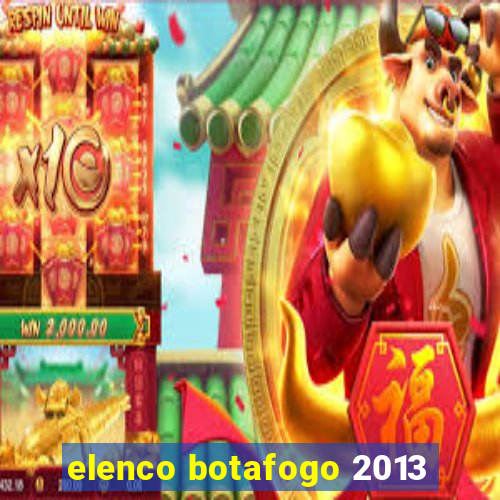 elenco botafogo 2013