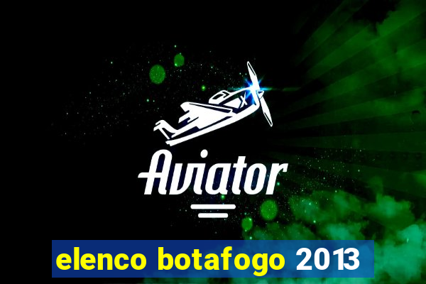 elenco botafogo 2013