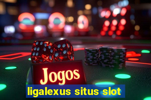 ligalexus situs slot