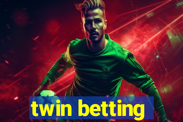 twin betting