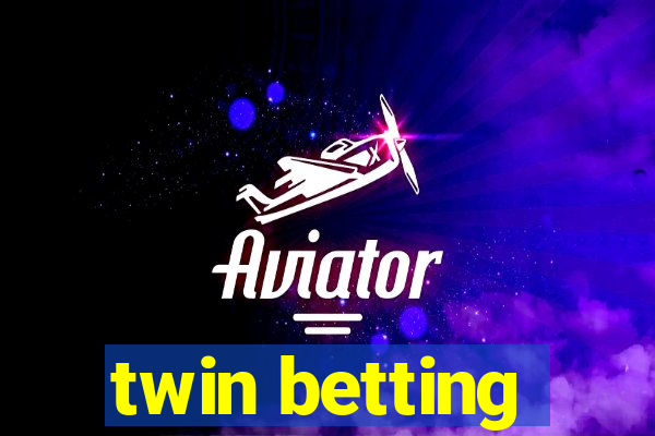 twin betting