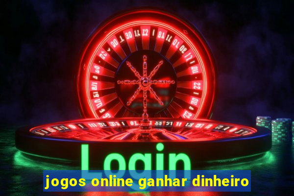 jogos online ganhar dinheiro