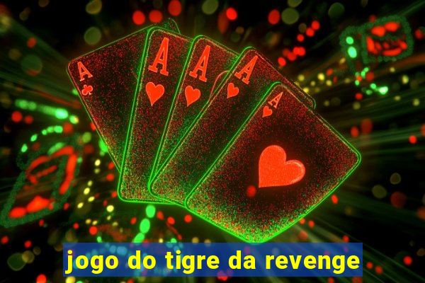 jogo do tigre da revenge