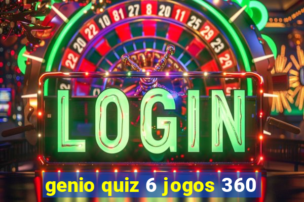 genio quiz 6 jogos 360