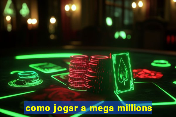 como jogar a mega millions