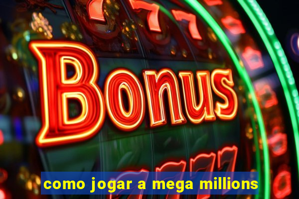 como jogar a mega millions