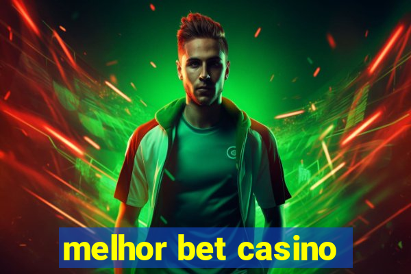 melhor bet casino