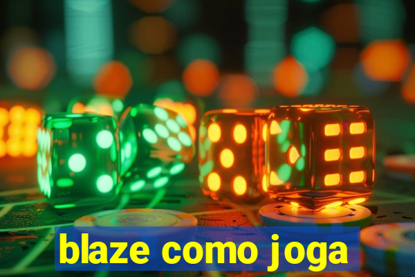 blaze como joga