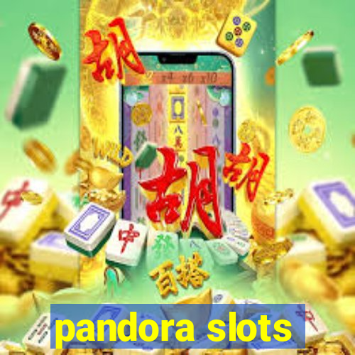 pandora slots