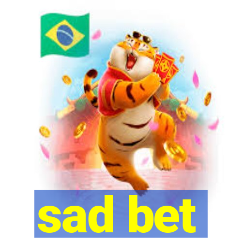 sad bet