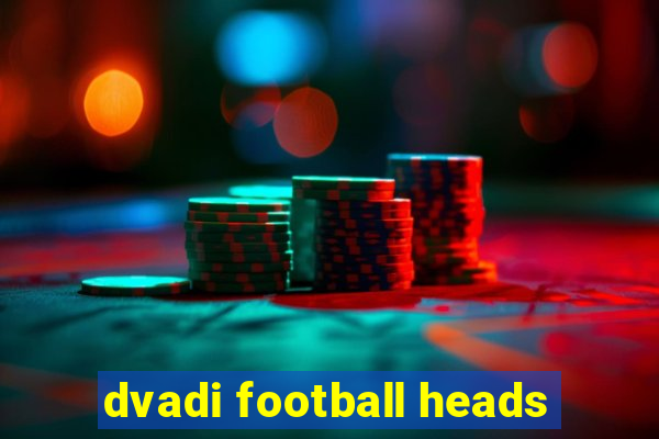 dvadi football heads