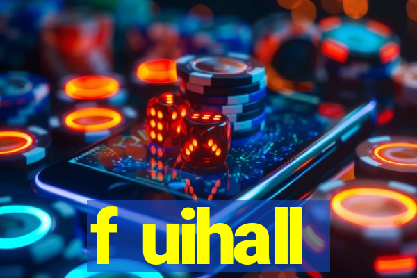 f uihall