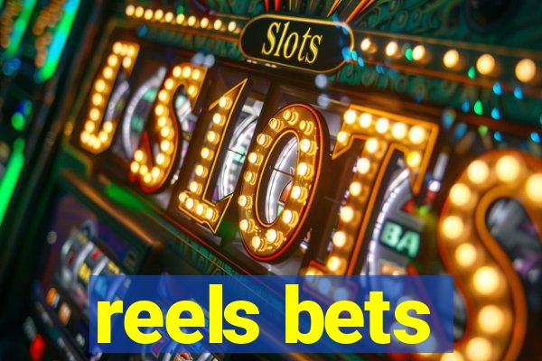 reels bets