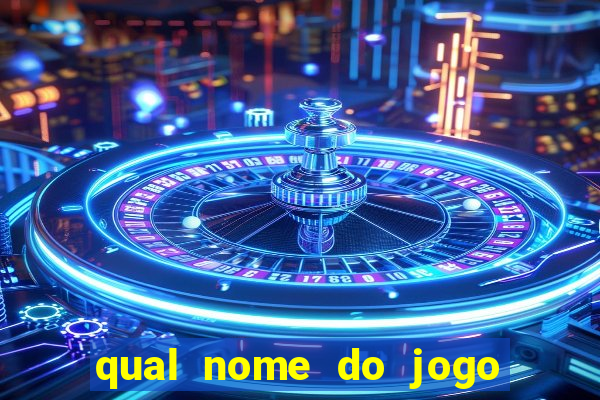 qual nome do jogo do tigrinho