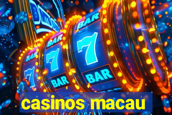 casinos macau