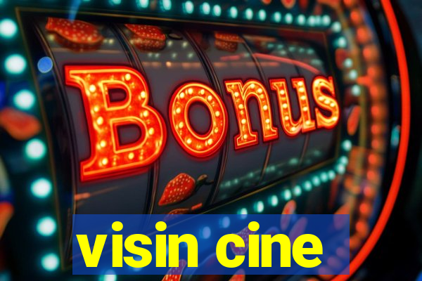 visin cine