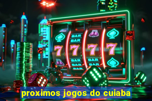 proximos jogos do cuiaba