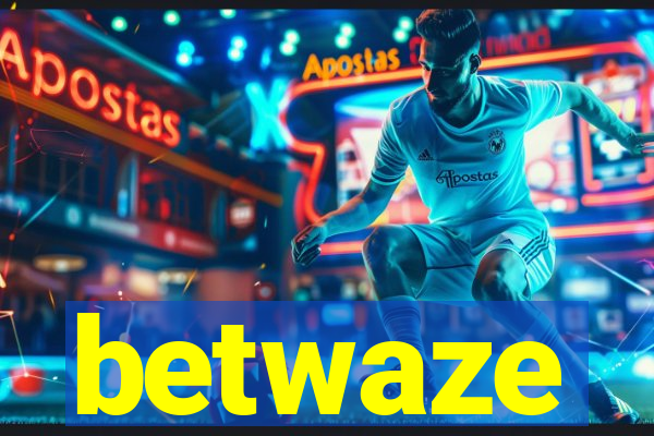 betwaze