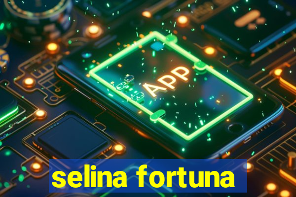 selina fortuna