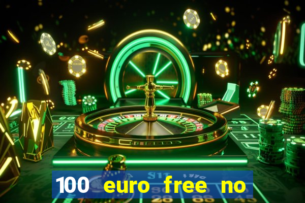 100 euro free no deposit casino