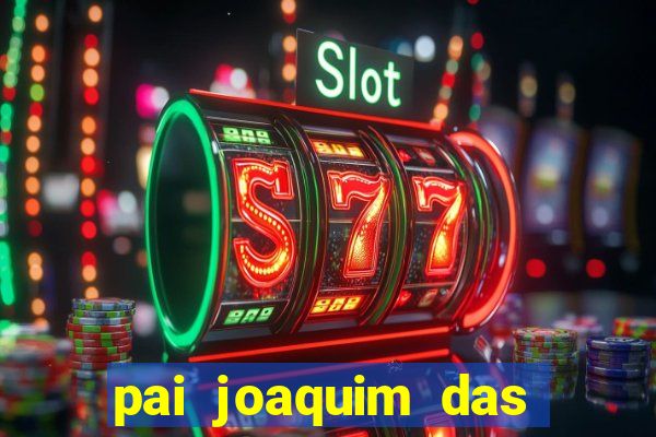 pai joaquim das almas história