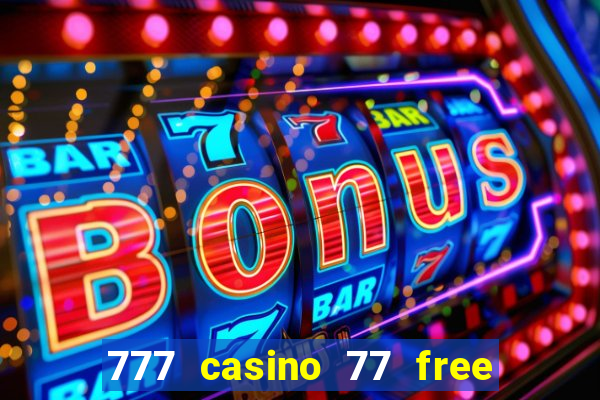 777 casino 77 free spins no deposit