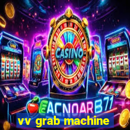 vv grab machine