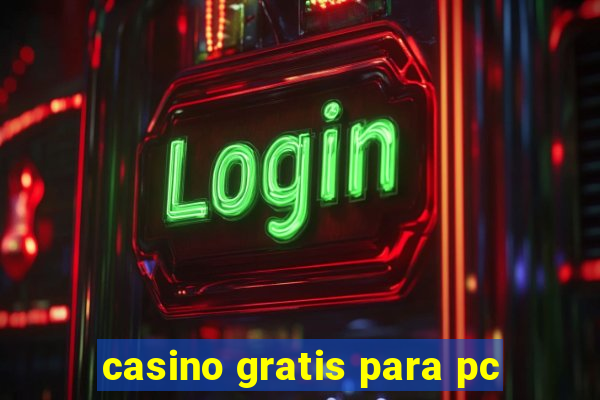 casino gratis para pc