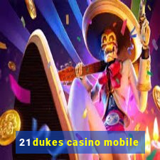 21 dukes casino mobile