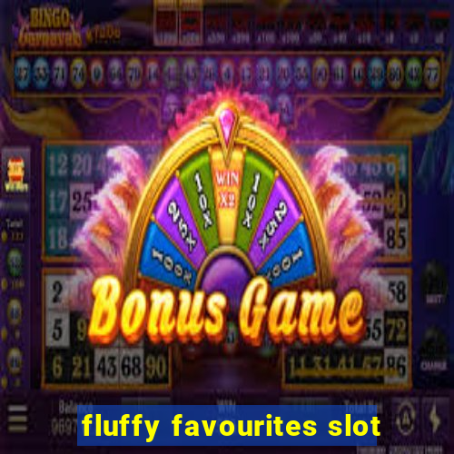 fluffy favourites slot