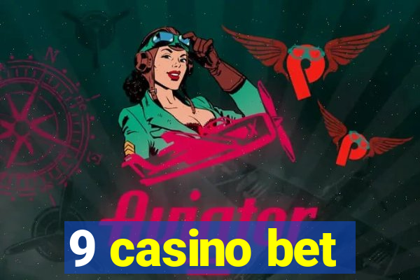 9 casino bet