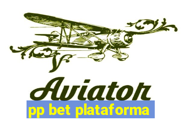 pp bet plataforma