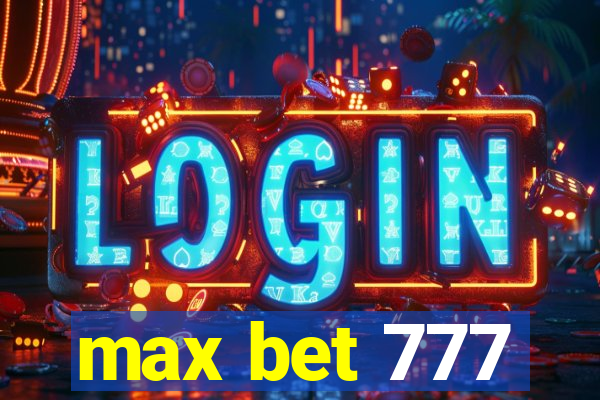 max bet 777