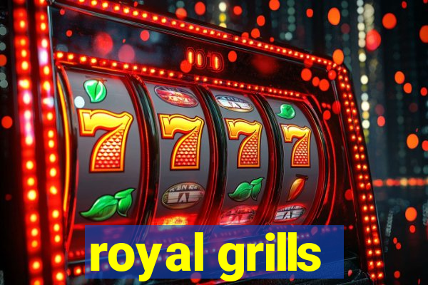 royal grills