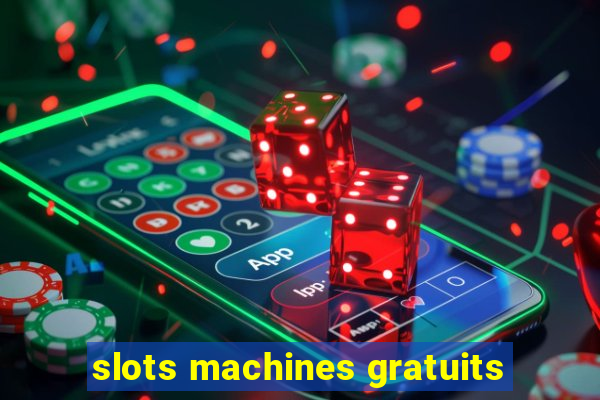 slots machines gratuits