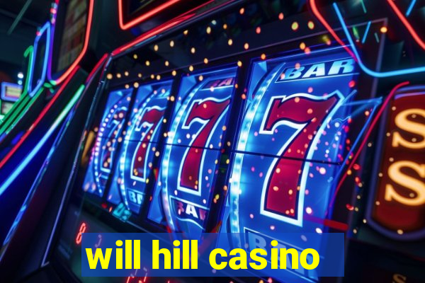 will hill casino